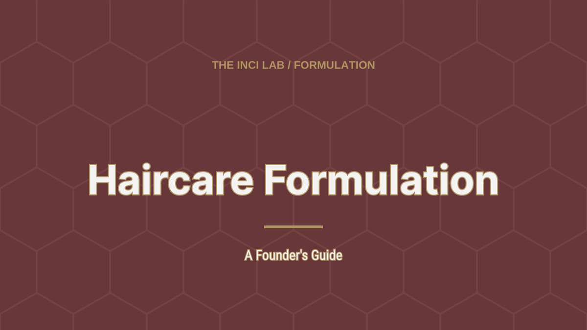 Article header: Haircare Formulation, a founder's guide from The INCI Lab