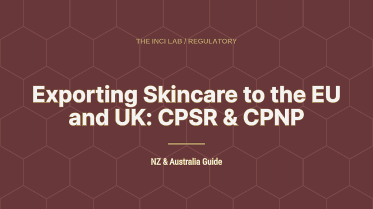 Article header: Exporting Skincare to the EU and UK, CPSR and CPNP explained, from The INCI Lab